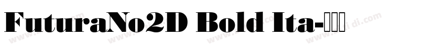 FuturaNo2D Bold Ita字体转换